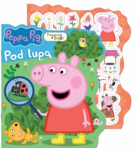 Przyjaciele z bajki. Peppa Pig. Pod lupą - Opracowanie zbiorowe