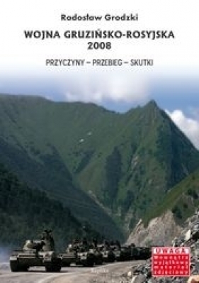 Wojna gruzińsko-rosyjska 2008 - Radosław Grodzki