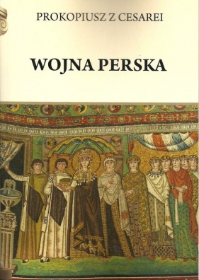 Wojna perska Prokopiusz z Cesarei - Henryk Pietruszczak