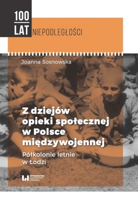 Z dziejów opieki społecznej w Polsce międzywojennej - Sosnowska Joanna