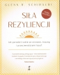 Siła Rezyliencji. Jak poradzić sobie ze stresem, traumą i przeciwnościami losu - Glenn R. Schiraldi