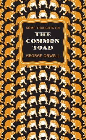 Some Thoughts on the Common Toad - George Orwell