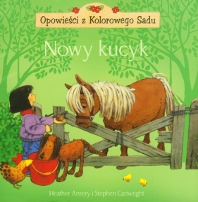 Nowy kucyk Opowieści z Kolorowego Sadu - Amery Heather, Cartwright Steph