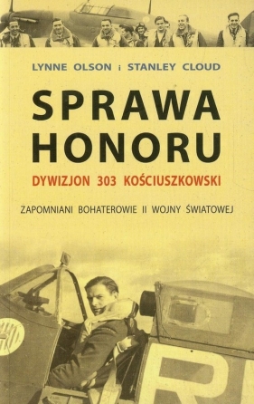 Sprawa honoru Dywizjon 303 kościuszkowski - Olson Lynne, Cloud Stanley