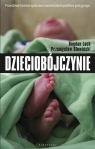 Dzieciobójczynie Zbrodnie, które wstrząsnęły Polską i światem Lach Bohdan, Słowiński Przemysław