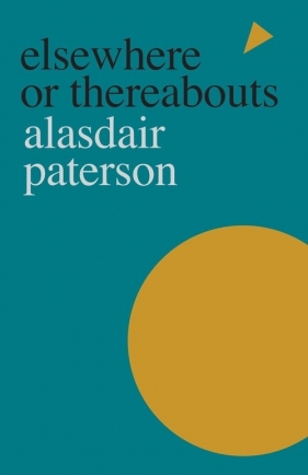 Elsewhere or Thereabouts - Paterson Alasdair
