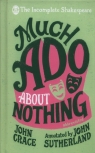 Incomplete Shakespeare: Much Ado About Nothing John Sutherland, John Crace