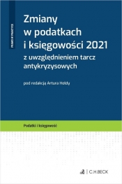 Zmiany w podatkach i księgowości 2021 z uwzględnieniem tarcz antykryzysowych - Artur Hołda