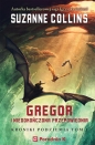 Kroniki Podziemia. Tom 1 Gregor i niedokończona przepowiednia - Suzanne Collins