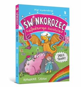 Świnkorożec. Jednoroga świnka! Smocze tarapaty - Hannah Shaw