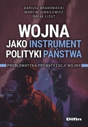 Wojna jako instrument polityki państwa - Dariusz Brakoniecki