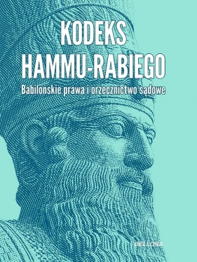 Kodeks Hammu-rabiego. Babilońskie prawa i orzecznictwo sądowe - Marek Stępień