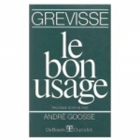 Le bon Usage - Grammaire francaise 13 ed. - André Goosse