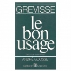 Le bon Usage - Grammaire francaise 13 ed. - Andre Goosse