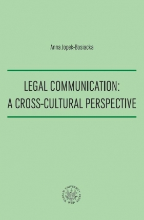 Legal Communication A Cross-Cultural Perspective - Anna Jopek-Bosiacka