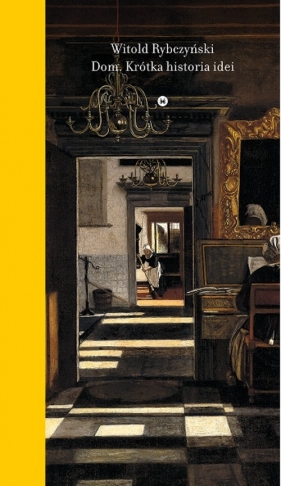 Dom Krótka historia idei - Witold Rybczyński