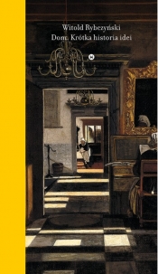 Dom Krótka historia idei - Witold Rybczyński