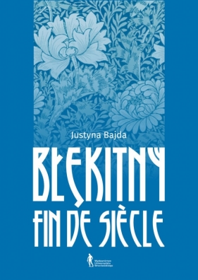 Błękitny fin de siècle - Justyna Bajda
