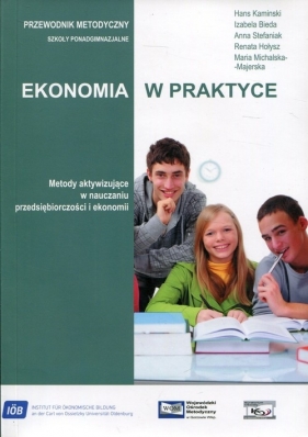 Ekonomia w praktyce Przewodnik metodyczny - Hans Kamiński, Izabela Bieda, Anna Stefaniak, Renata Hołysz, Maria Michalska-Majerska