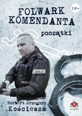 Początki T.1 Folwark komendanta - Norbert Grzegorz Kościesza