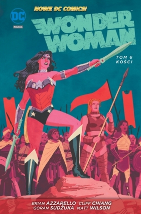 Wonder Woman Tom 6 Kości - Brian Azzarello, Cliff Chiang, Goran Sudžuka