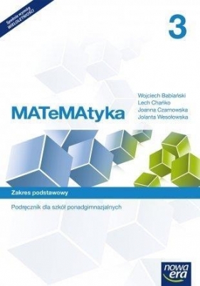 MATeMAtyka 3. Podręcznik dla szkół ponadgimnazjalnych. Zakres podstawowy - Szkoły ponadgimnazjalne - Lech Chańko, Babiański Wojciech, Joanna Czarnowsk
