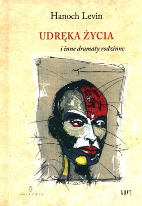 Udręka życia i inne dramaty rodzinne - Hanoch Levin