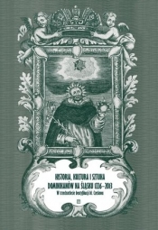 Historia, kultura i sztuka dominikanów na Śląsku 1226-2013 - Opracowanie zbiorowe