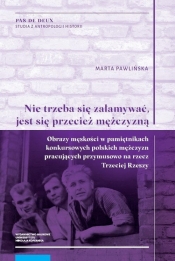 „Nie trzeba się załamywać, jest się przecież mężczyzną” - Pawlińska Marta