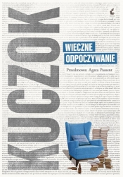 Wieczne odpoczywanie - Wojciech Kuczok