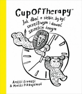 CupOfTherapy. Jak dbać o siebie, by być szczęśliwym i dawać szczęście innym - Pikkujamsa Matti, Ervasti Antti