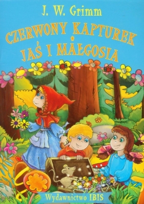 Czerwony Kapturek Jaś i Małgosia - Grimm Jakub, Grimm Wilhelm