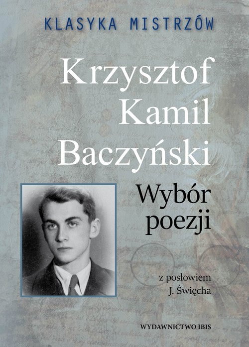 Klasyka mistrzów Krzysztof Kamil Baczyński Wybór poezji