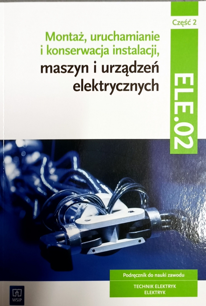 <img src='https://webimage.pl/pics/271/2/d9788302172007.jpg' style='height:440px' /> Montaż, uruchamianie i konserwacja instalacji, maszyn i urządzeń elektr. EE.05 Podręcznik do nauki zawodów technik elektryk i elektryk. Cz.2. Szkoły ponadgimnazjalne
