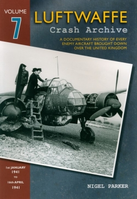 Luftwaffe Crash Archive Volume 7 - Parker Nigel