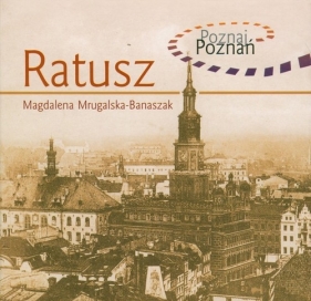 Ratusz Poznaj Poznań - Mrugalska-Banaszak Magdalena