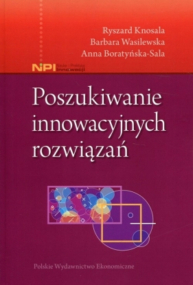 Poszukiwanie innowacyjnych rozwiązań - Knosala Ryszard, Wasilewska Barbara, Boratyńska-Sala Anna