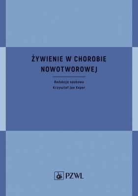 Żywienie w chorobie nowotworowej - Krzysztof Jan Koper