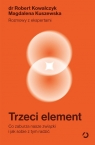 Trzeci element. Co zaburza nasze związki i jak sobie z tym radzić Robert Kowalczyk, Magdalena Kuszewska