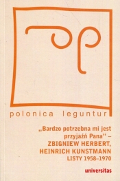 Bardzo potrzebna mi jest przyjaźń Pana Zbigniew Herbert Heinrich Kunstmann Listy 1958-1970 - Marek Zybura