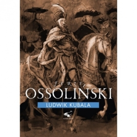 Jerzy Ossoliński Biografia - Kubala Ludwik