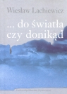 ... do światła czy donikąd