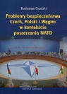 Problemy bezpieczeństwa Czech, Polski i Węgier w kontekście poszerzania NATO Grodzki Radosław