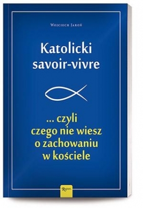 Katolicki savoir-vivre - Wojciech Jaroń