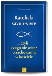 Katolicki savoir-vivre - Wojciech Jaroń
