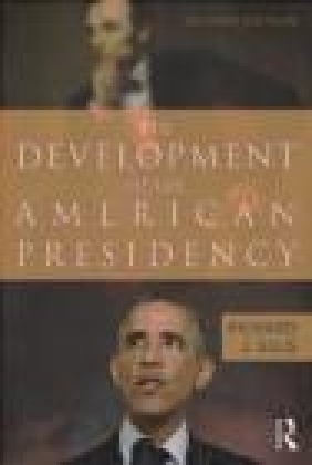 The Development of the American Presidency Richard Ellis