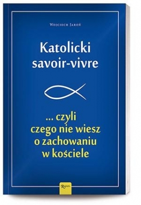 Katolicki savoir-vivre - Jaroń Wojciech