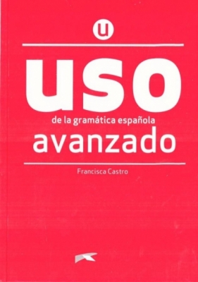 Uso de la gramatica espanola. Avanzado + online - Francisca Castro