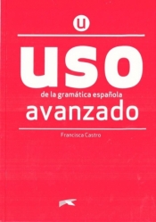 Uso de la gramatica espanola. Avanzado + online - Francisca Castro