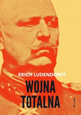 Wojna totalna - Erich Ludendorff